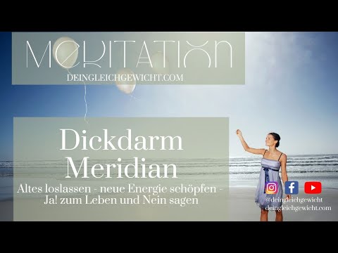 Meditation - Altes loslassen & Nein sagen - Dickdarmmeridian