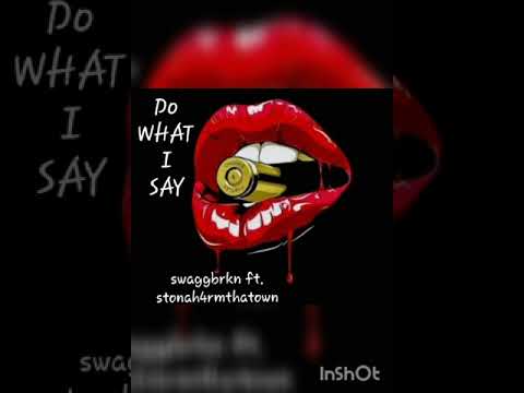 swaggbrkn ft. stonah4rmthatown "do what i say" (DWIS)