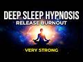 Deep Sleep Hypnosis For Burnout Depression Exhaustion Anxiety Being Able To Let Go