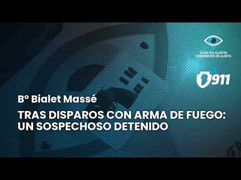 B° Bialet Massé 🚨 Tras disparos con arma de fuego: un sospechoso detenido
