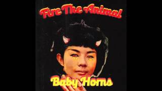 Fire The Animal - Bury My Body | Baby Horns EP