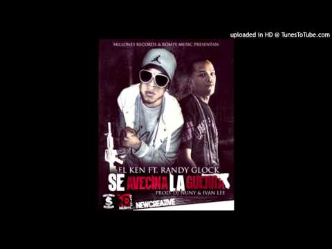 El Ken Ft Randy Glock - Se Avecina La Guerra