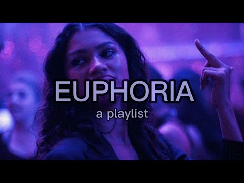 euphoria.. a playlist