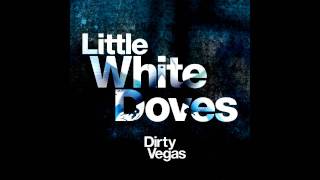Dirty Vegas - Little White Doves (Stereopole Remix)