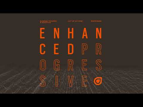 Eugenio Tokarev & Goontha - Out Of My Mind [Enhanced]