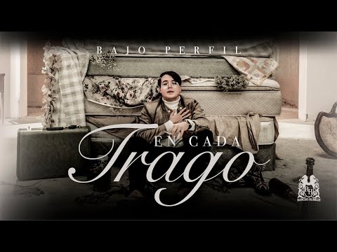 Bajo Perfil - En Cada Trago [Official Video]