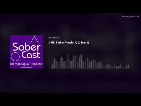 ESH: Father Vaughn Q (2 hours)