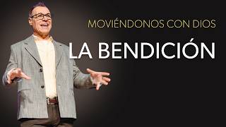 Moviéndonos con Dios: La bendición