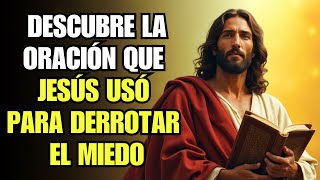 Jesús Entrega la Oración Más Poderosa contra el Miedo