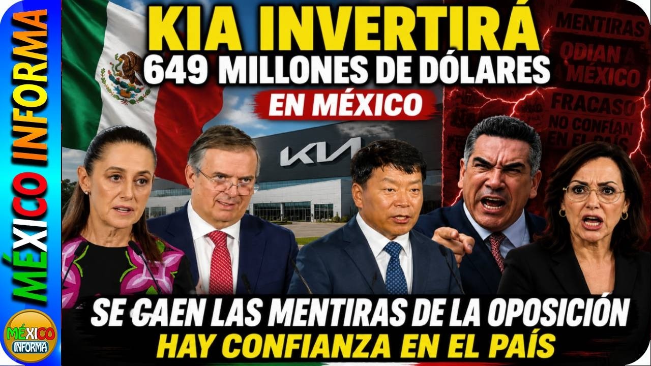 KIA INVERTIRÁ 649 MILLONES DE DÓLARES.SE CAEN LAS MENTIRAS DE LA OPOSICIÓN.HAY CERTIDUMBRE EN MÉXICO
