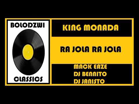 KING MONADA x MACK EAZE x DJ JANISTO x DJ BENNITO - RA JOLA RA JOLA