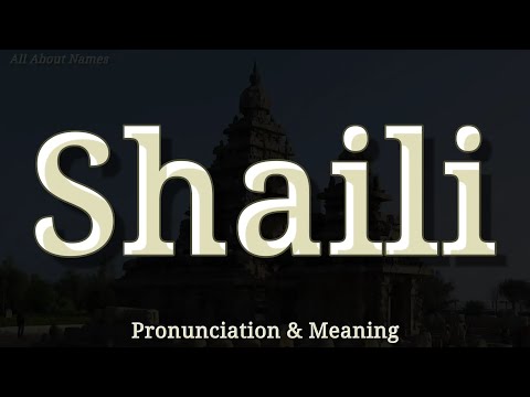 Shaili - Pronunciation and Meaning