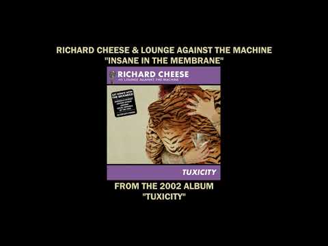 Richard Cheese "Insane In The Brain" from the 2002 album "Tuxicity"