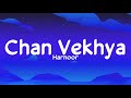 Chan Vekhya (Lyrics) - Harnoor | Gifty | Yeah Proof | New Punjabi songs 2021