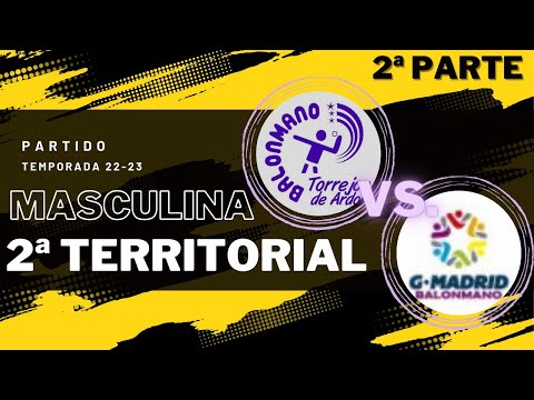 PARTIDO 2a TERRITORIAL MASCULINO - BM TORREJON VS. GMADRID - TEMPORADA 22/23 (PARTE 2)