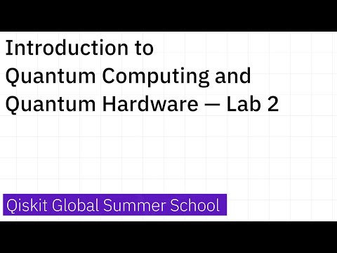 Introduction to Quantum Computing and Quantum Hardware — Lab 2