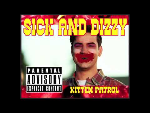 Sick & Dizzy - Kitten Patrol