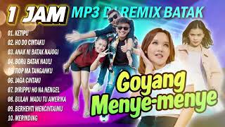 Download lagu MP3 DJ REMIX BATAK GOYANG MENYE-MENYE || FULL ALBUM mp3