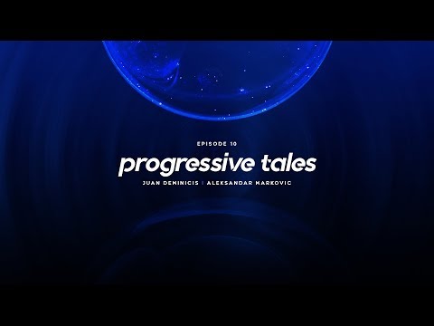 10 I Progressive Tales Podcast with Juan Deminicis & Aleksandar Markovic