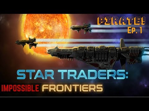 Let's Play Star Traders Frontiers on Impossible! WE ARE PIRATES!, Ep. 1 - YouTube