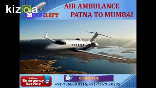 Most Commercial and Hi-tech Air Ambulance Patna to Mumbai by Medilift