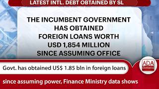 Govt. has obtained US$ 1.85 bln in foreign loans since assuming power, Finance Ministry data shows