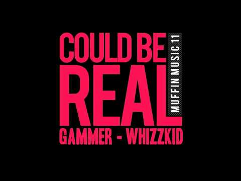 Gammer & Whizzkid - Could Be Real [MUFN011A]