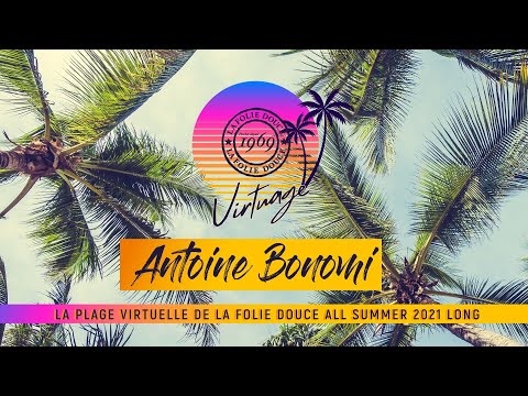 Antoine Bonomi - La Folie Douce - Organic Deep - Virtuage Summer 2021
