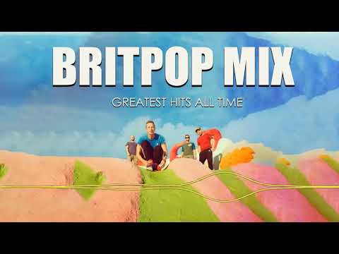 Britpop/ Post- Britpop mix 2023 Greatest Hits Full Album- Best Of Britpop Songs