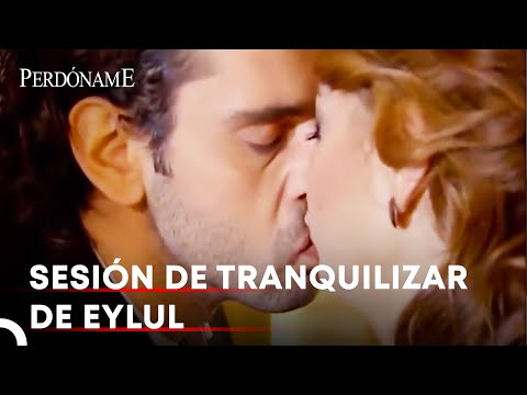 Tunc Le Calmó A Eylul | Perdóname
