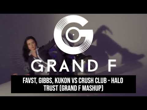 Favst, Gibbs, Kukon vs Crush Club - Halo Trust (Grand F Mashup)