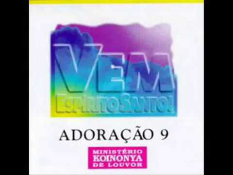 Adoração 9 - Vem Espírito Santo! - Ministério Koinonya de Louvor (COMPLETO)