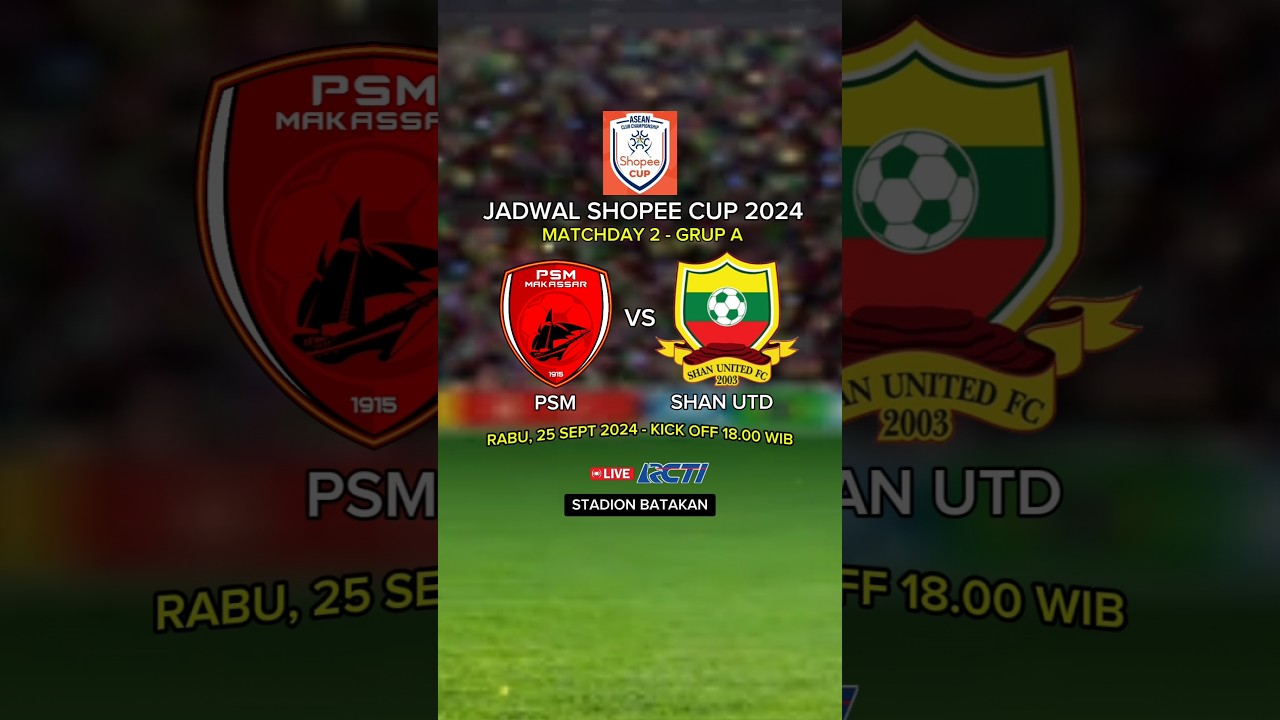Jadwal Shopee Cup 2024 - PSM Makassar vs Shan United FC - Jadwal Asean Club Championship 2024