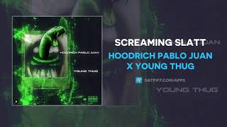 Hoodrich Pablo Juan x Young Thug &quot;Screaming Slatt&quot; (OFFICIAL AUDIO)