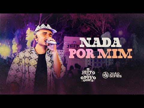 João Gomes Cantor - NADA POR MIM - João Gomes (Do Jeito que O Povo Gosta)