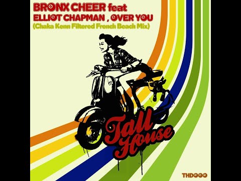 Bronx Cheer feat. Elliot Chapman - Over You (Chaka Kenn Filtered French Beach Mix)