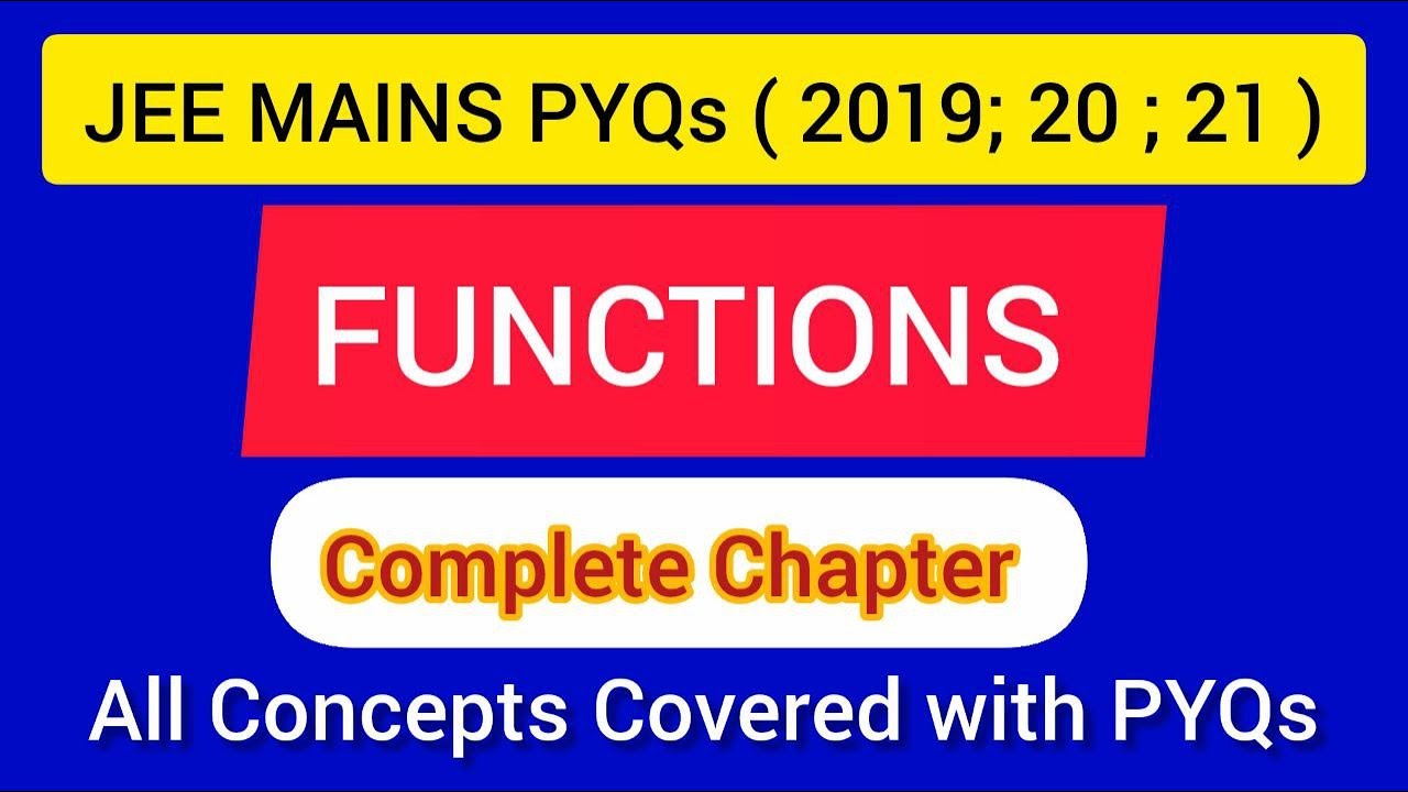 FUNCTIONS:  ( Complete): JEE MAINS PYQs ( 2019 , 2020 , 2021 )