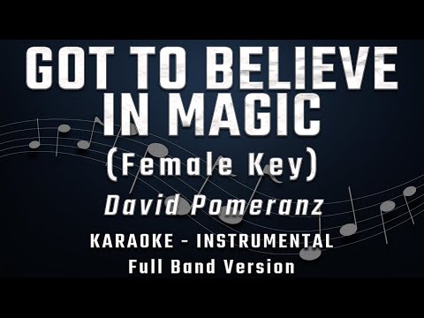 GOT TO BELIEVE IN MAGIC - FEMALE KEY - FULL BAND KARAOKE - INSTRUMENTAL - DAVID POMERANZ
