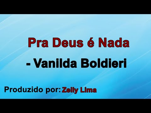 Pra Deus é Nada - Vanilda Bordieri voz e letra