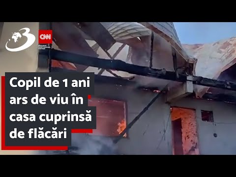 Copil de 1 an, ars de viu în casa cuprinsă de flăcări. Sora copilului, de 3 ani, a reușit să fugă