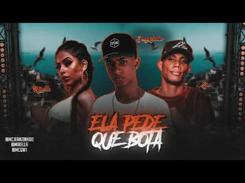 MC JEANZINHO, MC MIRELLA E MC GW - ELA PEDE QUE BOTA - MÚSICA NOVA