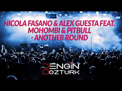 Nicola Fasano & Alex Guesta feat. Mohombi & Pitbull - Another Round (Engin Ozturk Remix)
