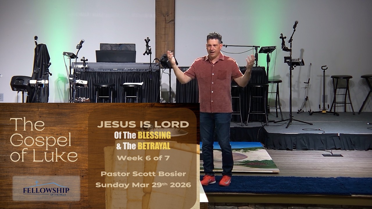 3/29 - Pastor Scott Bosier - JESUS is LORD of the BLESSING & the BETRAYAL