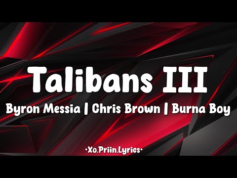 Talibans III | Byron Messia, Chris Brown & Burna Boy (Lyrics)