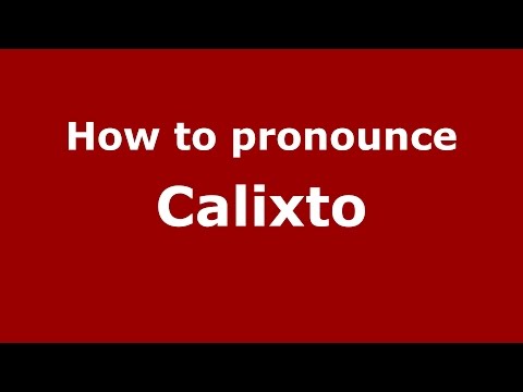 How to pronounce Calixto