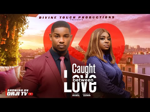 CAUGHT BETWEEN LOVE - VICTORY MICHEAL/MIRACLE GODWIN/NIGERIAN MOVIES 2026 LATEST MOVIES