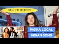 DANCER REACTS INDIAN SONG - PAKKA LOCAL - JR. NTR, KAJAL,SAMANTHA, MOHANLAL