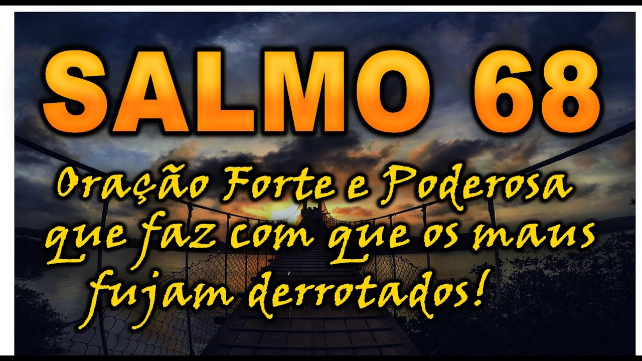 ((🔴)) SALMO 68 ORAÇÃO FORTE E PODEROSA QUE FAZ COM OS MAUS FUJAM DERROTADOS