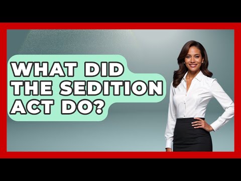 What Did The Sedition Act Do? - Your Civil Rights Guide