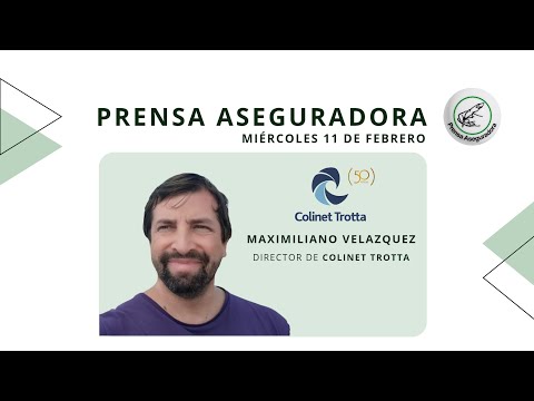 ✍️ PRENSA ASEGURADORA - 🎙️ MAXIMILIANO VELAZQUEZ (COLINET TROTTA)